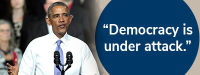 President Barack Obama: "Democracy is under attack." CHIP IN >>