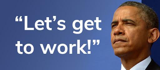 President Obama: "Let's get to work!" CHIP IN NOW >>