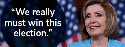 Speaker Pelosi: "We really must win this election."