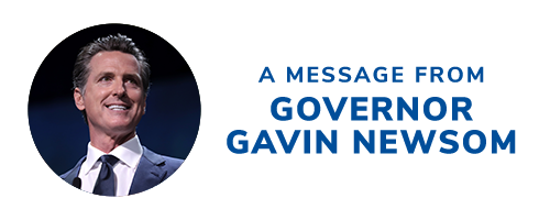 [A message from Governor Gavin Newsom]