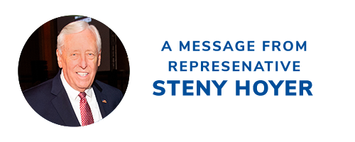 A MESSAGE FROM REPRESENTATIVE STENY HOYER >>