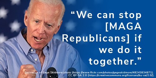 [President Biden: We can stop MAGA Republicans if we do it together"]