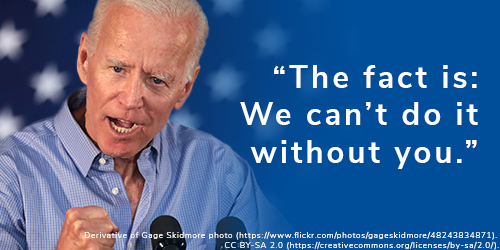 President Biden: "The fact is: We can't do it without you."