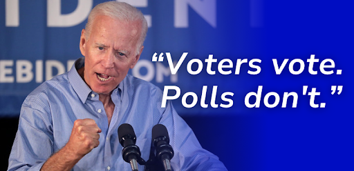 President Biden: "Voters vote. Polls don't."