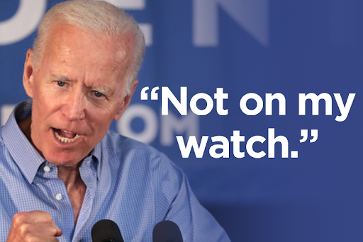 President Biden: "Not on my watch."
