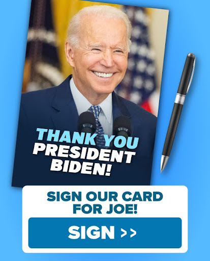 Thank you President Biden! | Sign our card for Joe! | Sign >>