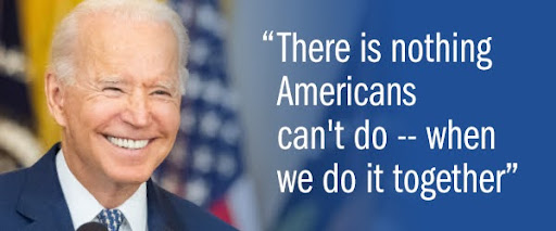 President Biden: ["There is nothing Americans can't do -- when we do it together."]