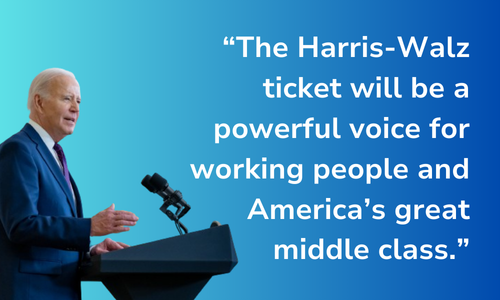 Joe Biden: The Harris-Walz ticket will be a powerful voice for working people and America's great middle class."