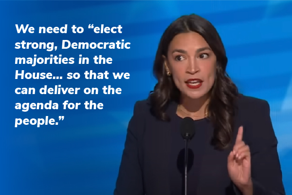 AOC: "We need to “elect strong, Democratic majorities in the House… so that we can deliver on the agenda for the people.”