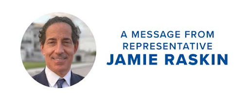 "A message from Representative Jamie Raskin"