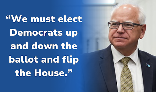 Tim Walz: "We must elect Democrats up and down the ballot and flip the House." 