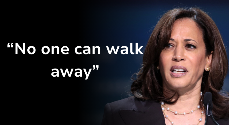Kamala Harris: "No one can walk away."