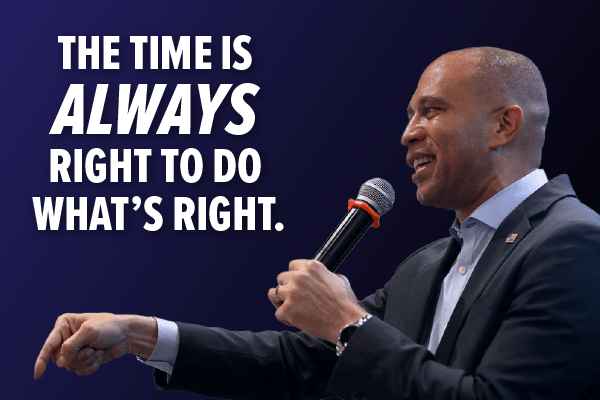 Hakeem Jeffries: "The time is always right to do what's right."