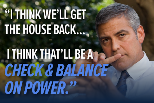 George Clooney: "I think we'll get the House back... I think that'll be a check and balance on power."