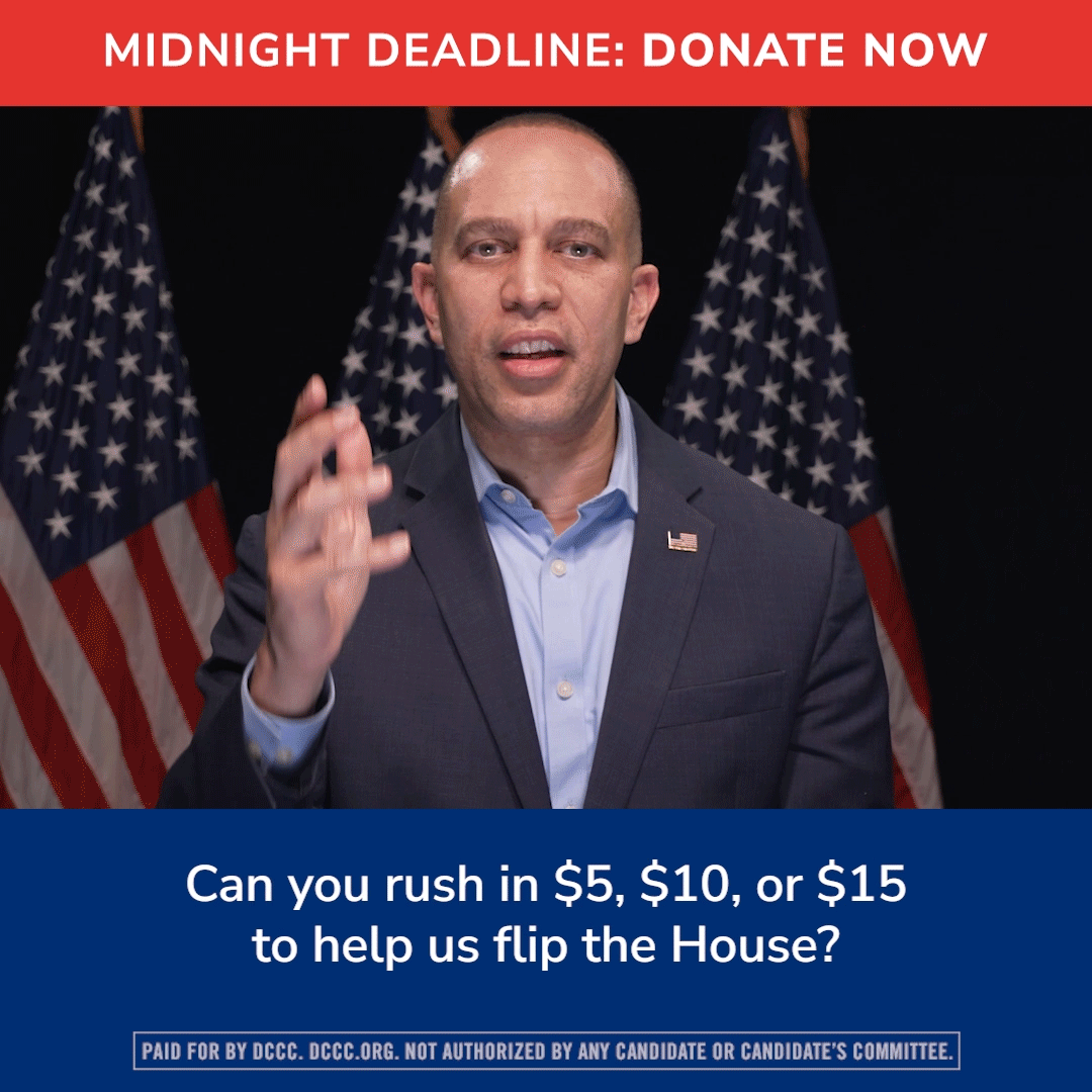 Photo of Hakeem Jeffries. Midnight Deadline: Donate now. Can you rush in $5, $10, $15 to help us flip the House?
