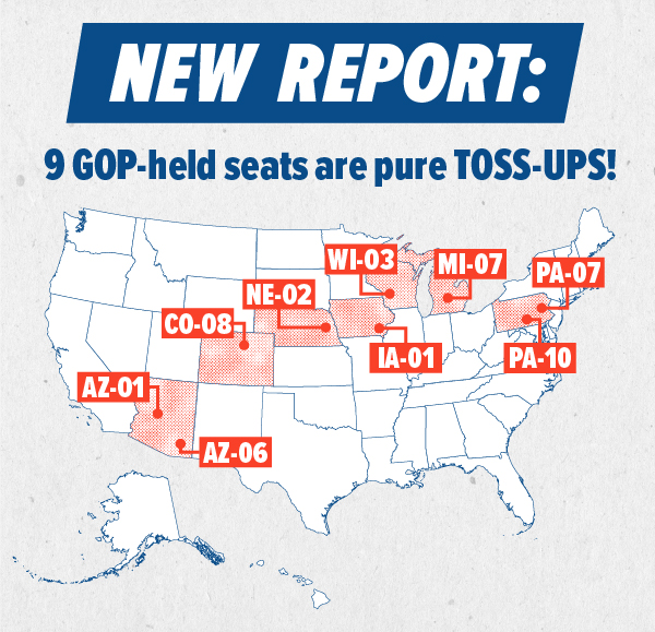 New Report: 9 GOP-held seats are pure TOSS-UPS!